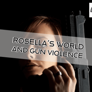 Gun Violence in Rosella’s World