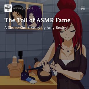 The Toll of ASMR Fame | E-JSD | A Free Audiobook