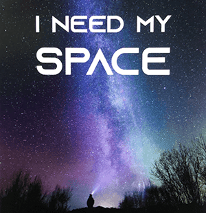 I Need My Space- Part One